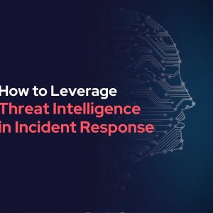 Cyber Threat Intelligence and Incident Response